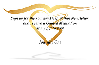 Sign up for the Journey Deep Within Newsletter